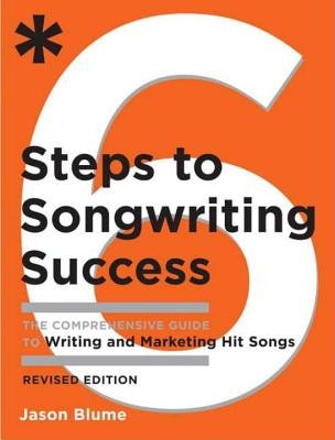 6 Steps to Songwriting Success: The Comprehensive Guide to Writing and Marketing Hit Songs foto