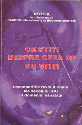 CE STITI DESPRE CEEA CE NU STITI. DESCOPERIRILE REVOLUTIONARE ALE SECOLULUI XXI IN DOMENIUL SANATATII-NEOTEK IN foto