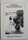 Botezul Nou-Testamental &ndash; Alexa Popovici (coperta putin uzata)
