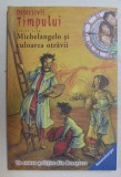 DETECTIVII TIMPULUI , VOLUMUL 10 - MICHELANGELO SI CULOAREA OTRAVII de FABIAN LENK , ilustratii de ALMUD KUNERT , 2010