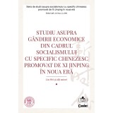 Studiu asupra g&acirc;ndirii economice din cadrul socialismului cu specific chinezesc promovat de Xi Jinping &icirc;n noua eră
