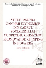 Studiu asupra g&acirc;ndirii economice din cadrul socialismului cu specific chinezesc promovat de Xi Jinping &icirc;n noua eră