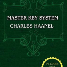 The Master Key System (Unabridged Ed. Includes All 28 Parts) by Charles Haanel