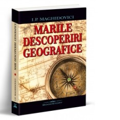 Marile descoperiri geografice - Ion Vladutiu, I.P. Maghidovici