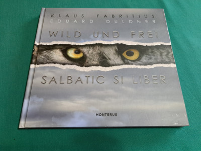 WILD UND FREI * SĂLBATIC ȘI LIBER/ ALBUM * FOTO / KLAUS FABRITIUS / 2021* foto