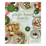 The plant-based family cookbook: 60 easy &amp; nutritious vegan meals kids will love!