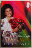Viata Mea e un Cantec - Irina Loghin - Autobiografie (Fara CD) - Carte Biografica