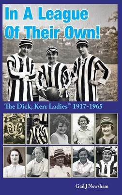 In A League Of Their Own!: The Dick, Kerr Ladies&amp;amp;#8202;(TM) 1917-1965 foto