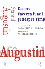 Despre Facerea lumii si despre Timp - Sfantul Augustin - Cartex