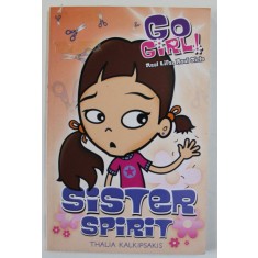 SISTER SPIRIT , SERIE &#039;&#039; GO GIRL ! REAL LIFE , REAL GIRLS &#039;&#039; by THALIA KALKIPSAKIS , 2005
