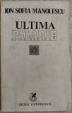 Cumpara ieftin ION SOFIA MANOLESCU - ULTIMA PALARIE (POEZII) [ultimul volum antum, 1984]