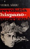 Revolutia Hispano-Americana - Viorel Sarbu - Carte Istorie America Latina