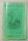 CARAGIALE ( OMUL SI OPERA ) de OCTAV MINAR , SERIA &#039; BIBLIOTECA IASILOR &#039; NR.7. , 1914