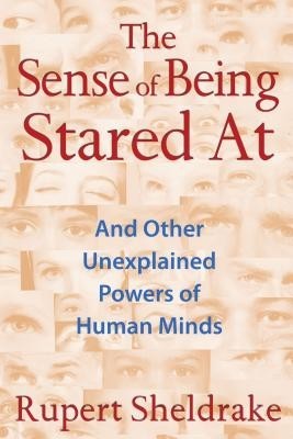 The Sense of Being Stared at: And Other Unexplained Powers of Human Minds foto