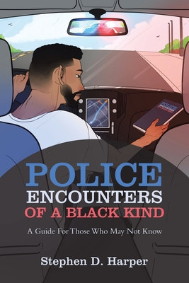Police Encounters of a Black Kind: A Guide for Those Who May Not Know foto