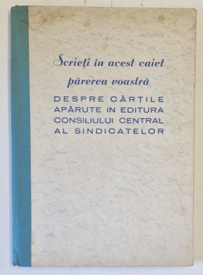 EDITURA CONSILIULUI CENTRAL AL SINDICATELOR , CAIET DE IMPRESII PENTRU CITITORI , ANII &amp;#039;50 foto