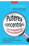 Puterea concentrarii - Jack Canfield, Mark Victor Hansen, Les Hewitt