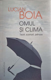 OMUL SI CLIMA. TEORII, SCENARII, PSIHOZE-LUCIAN BOIA, 2015, Humanitas