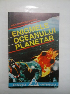 ENIGMELE OCEANULUI PLANETAR - MIHAI GHEORGHE ANDRIES foto
