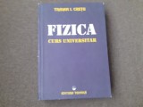 Traian I. Cretu - Fizica. Curs universitar