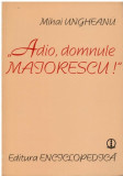 Adio, domnule Maiorescu - Autor(i): Mihai Ungheanu