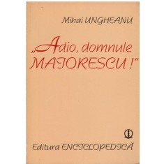 Adio, domnule Maiorescu - Autor(i): Mihai Ungheanu