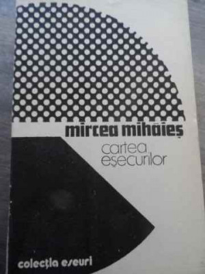 Cartea Esecurilor - Mircea Mihaies ,525032 foto