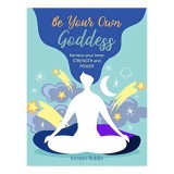 Be Your Own Goddess