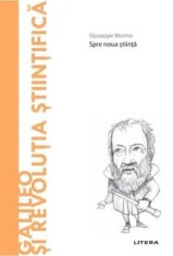 Galileo si revolutia stiintifica. Spre noua stiinta/Giuseppe Morino