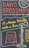 Carte David Grossman - A Horse Walks into a Bar, 2018, Engleza, Brosata, Stare buna