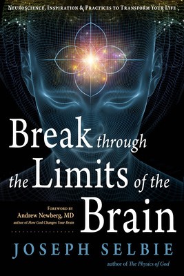 Break Through the Limits of the Brain: Neuroscience, Inspiration, and Practices to Transform Your Life foto