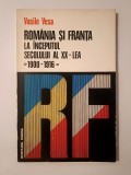 Vasile Vesa - Rom&acirc;nia și Franța la &icirc;nceputul secolului al XX-lea (1900-1916): pagini de istorie diplomatică