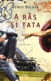 A ras si tata - Remus Boldea - Editura Trei