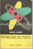 Probleme de Fizica Mihail Sandu - Bucuresti 1987, 276 pagini