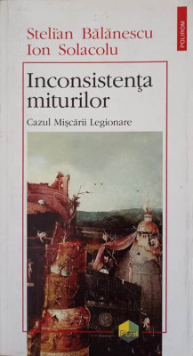 INCONSISTENTA MITURILOR. CAZUL MISCARII LEGIONARE-STELIAN BALANESCU, ION SOLACOLU foto