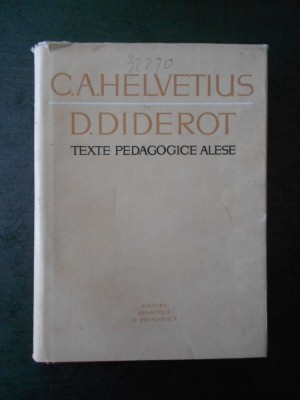 C. A. HELVETIUS, D. DIDEROT - TEXTE PEDAGOGICE ALESE foto