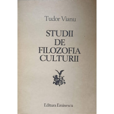 STUDII DE FILOZOFIA CULTURII-TUDOR VIANU