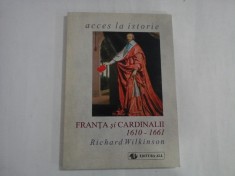 FRANTA SI CARDINALII 1610-1661 - ACCES LA ISTORIE - RICHARD WILKINSON