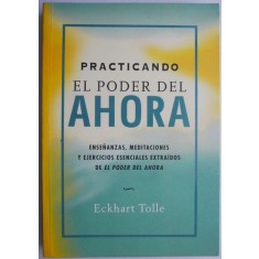 Practicando el poder del ahora &ndash; Eckhart Tolle (cateva sublinieri)
