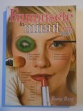 FRUMUSETE LA MINUT , 1000 DE SOLUTII RAPIDE de RONA BERG , 2011