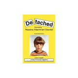 Detached: Surviving Reactive Attachment Disorder