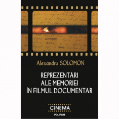 Reprezentari ale memoriei in filmul documentar - Alexandru Solomon foto