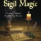 Practical Sigil Magic: Creating Personal Symbols for Success