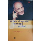 A FACE DRAGOSTE APROAPE PERFECT-BEBE MIHAESCU-261386