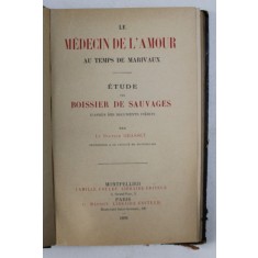 LE MEDECIN DE L &#039;AMOUR AU TEMPS DE MARIVAUX , ETUDE SUR BOISSIER DE SAUVAGES par LE DOCTEIR GRASSET , 1896