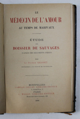 LE MEDECIN DE L &amp;#039;AMOUR AU TEMPS DE MARIVAUX , ETUDE SUR BOISSIER DE SAUVAGES par LE DOCTEIR GRASSET , 1896 foto