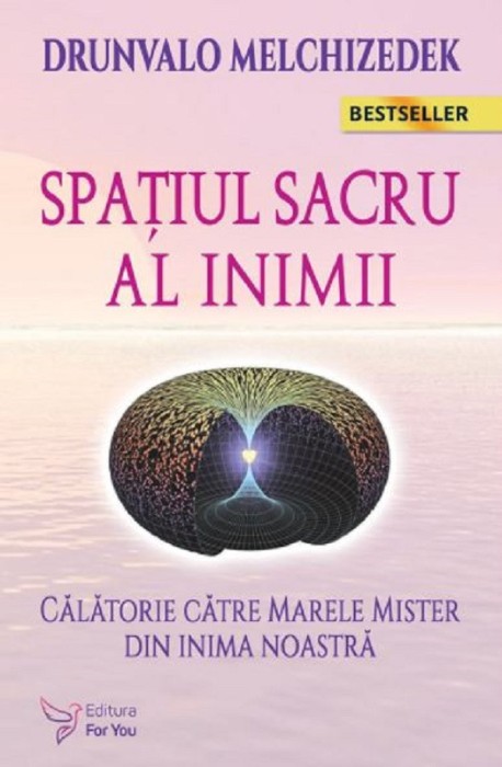 Spatiul Sacru Al Inimii ,Drunvalo Melchizedek - Editura For You