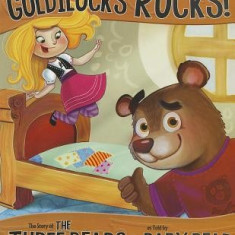 Believe Me, Goldilocks Rocks!: The Story of the Three Bears as Told by Baby Bear