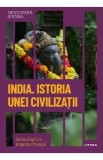 Descopera istoria. India. Istoria unei civilizatii - Eva Borreguero Sancho
