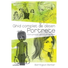 Ghid complet de desen. Portrete. Curs practic pentru incepatori, Barrington Barber foto